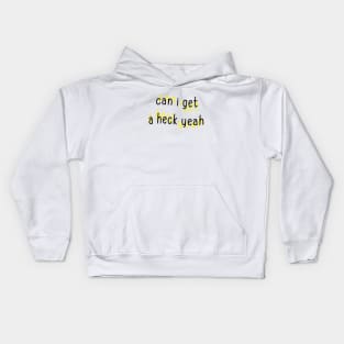 Can I Get a Heck Yeah Kids Hoodie